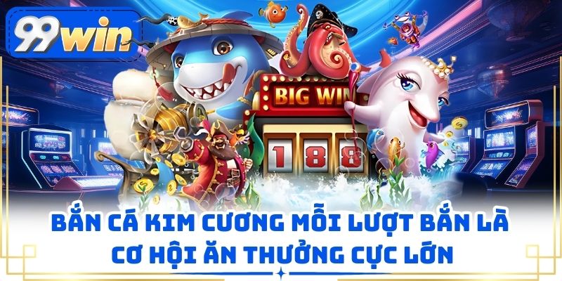 Bắn Cá Kim Cương Mỗi Lượt Bắn Là Cơ Hội Ăn Thưởng Cực Lớn