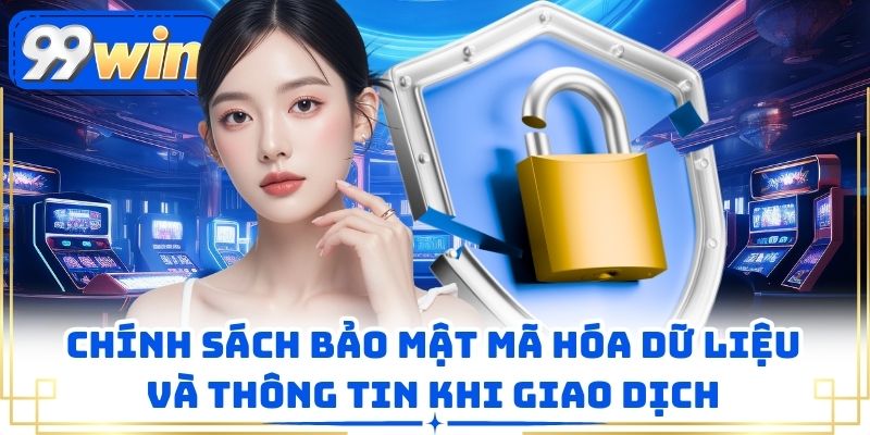 Chính sách bảo mật mã hóa dữ liệu và thông tin khi giao dịch