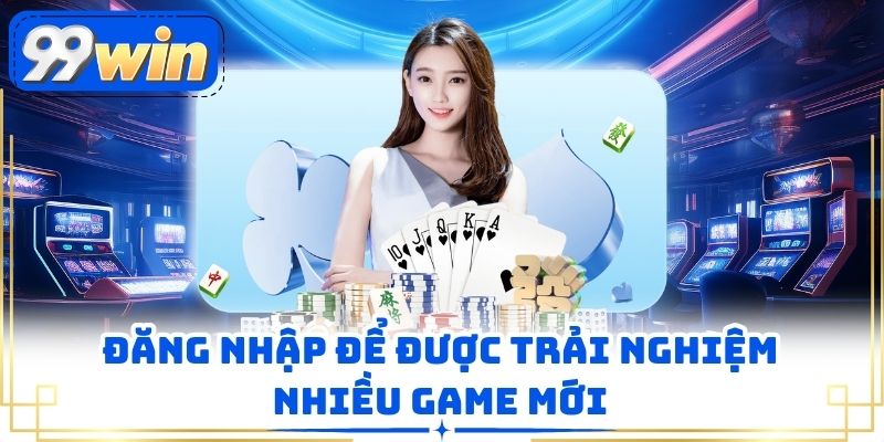 Đăng nhập để được trải nghiệm nhiều game mới