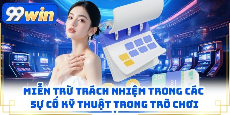 Miễn trừ trách nhiệm trong các sự cố kỹ thuật trong trò chơi