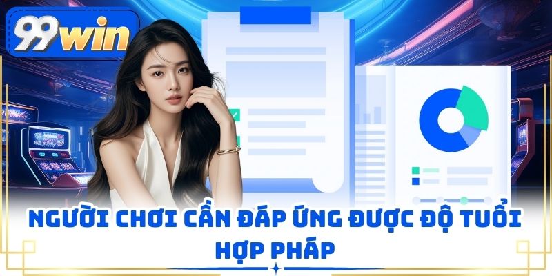 Người chơi cần đáp ứng được độ tuổi hợp pháp