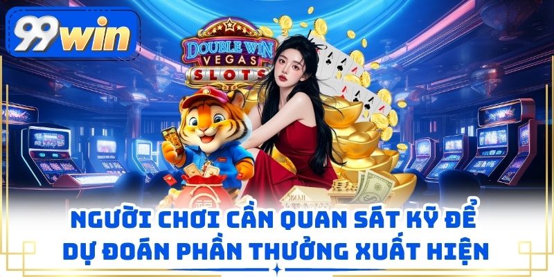Người chơi cần quan sát kỹ để dự đoán phần thưởng xuất hiện